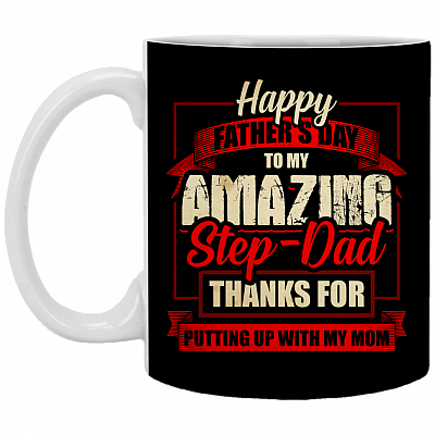 Happy Father's Day to My Amazing Stepdad Thanks for Putting Up with My Mom Coffee Mug - Beer Stein, Black, 11 oz. White Mug