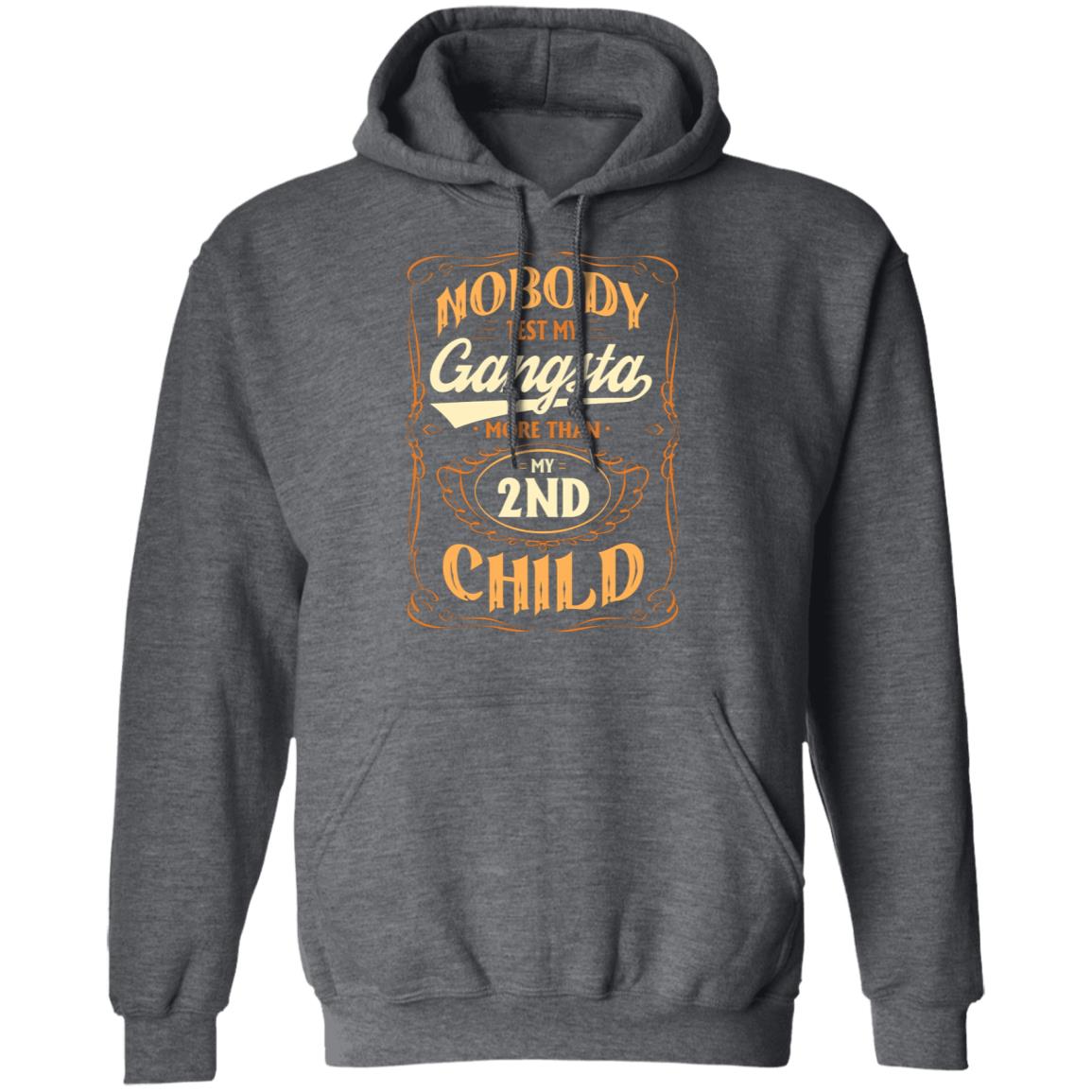 Nobody Test My Gangsta More Than My 2nd Child Gift Hoodie Sweatshirt - Funny Dad Daddy Fathers Day Meme Shirt, Dark Heather, Hoodie