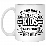 If You Don't Talk To Your Kids About Lutefisk Who Will Funny Ceramic Coffee Mug - Travel Mug - Beer Stein - Stainless Water Bottle - Color Changing Mug, White, 11 oz. White Mug If You Don't Talk To Your Kids About Lutefisk Who Will Funny Ceramic Coffee Mug - Travel Mug - Beer Stein - Stainless Water Bottle - Color Changing Mug, White, 11 oz. White Mug