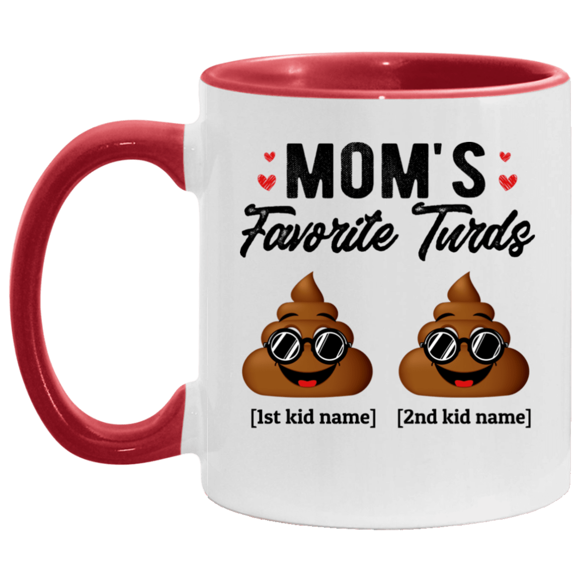Personalized Mom's Favorite Turds Funny Personalized Family Accent Mug, White/Red, 11 oz. Accent Mug Personalized Mom's Favorite Turds Funny Personalized Family Accent Mug, White/Red, 11 oz. Accent Mug
