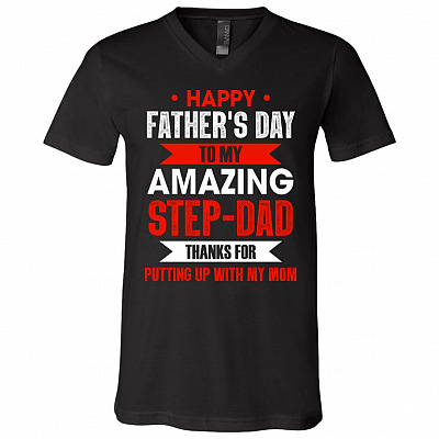 Happy Father's Day To My Amazing Step-Dad Thanks For Putting Up With My Mom T-Shirt – V-Neck Tee, Black, V-Neck T-Shirt