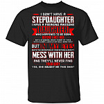 I Don't Have A Stepdaughter I Have A Freaking Awesome Daughter T-Shirt, Black, Unisex T-Shirt
