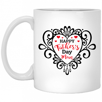 Happy Father's Day Mom Coffee Mug - Water Bottle - Beer Stein - Travel Mug, White, 11 oz. White Mug
