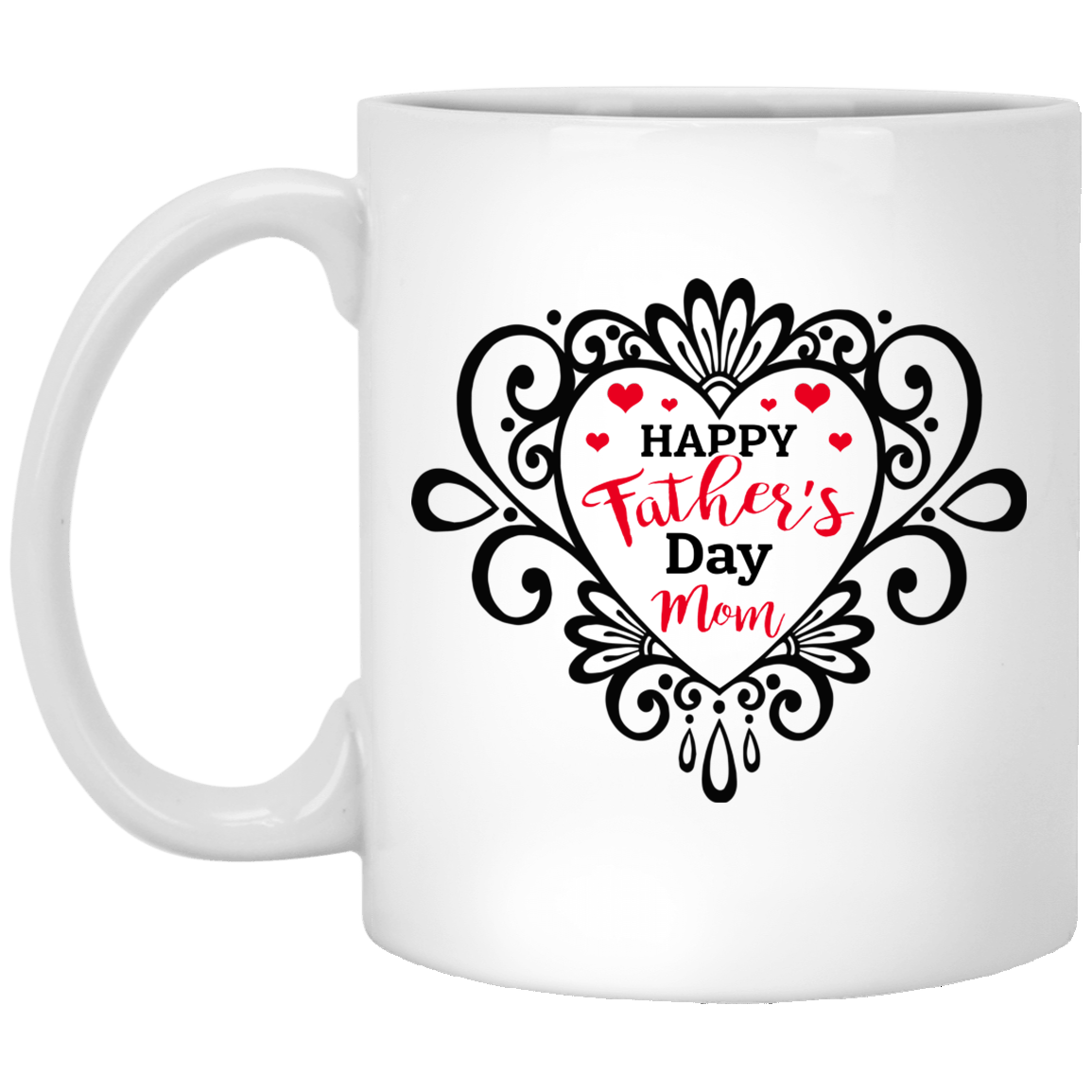 Happy Father's Day Mom Coffee Mug - Water Bottle - Beer Stein - Travel Mug, White, 11 oz. White Mug