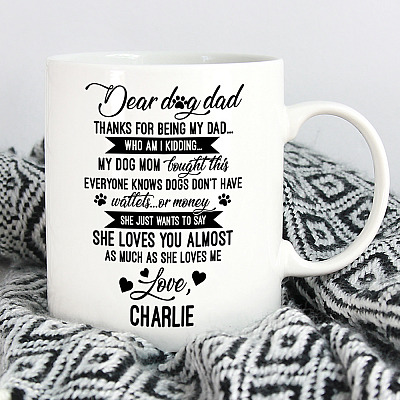 Personalized Dear Dog Dad Thanks For Being My Dad Ceramic Coffee Mug - Beer Stein - Water Bottle