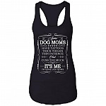 Some Dog Moms Have Tattoos Thick Thighs Thin Patience Cuss Too Much Ladies Racerback Tank - Dog Moms Tank Top, Black, Ladies Racerback Tank