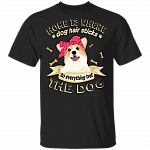 Home Is Where The Dog Hair Sticks To Everything But The Dog T-Shirt - Funny Novelty Dog Lover Shirt, Black, Unisex T-Shirt