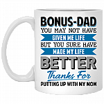 Bonus Dad You May Not Have Given Me Life But You Sure Have Made Me Life Better Ceramic Coffee Mug - Beer Stein, White, 11 oz. White Mug