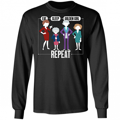 Eat Sleep Golden Girls Repeat Hoodie - Sweatshirt - Long Sleeve Shirt - TV Show Shirt, Black, Long Sleeve