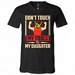 Don't Touch My Tools Or My Daughter Gift From Daughter T-Shirt - V Neck, Black, V-Neck T-Shirt