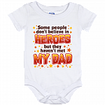 Some People Don't Believe in Heroes but They Haven't Met My Dad Baby Onesie - Baby Infant Bodysuit, White, Baby Onesie - 12 Month