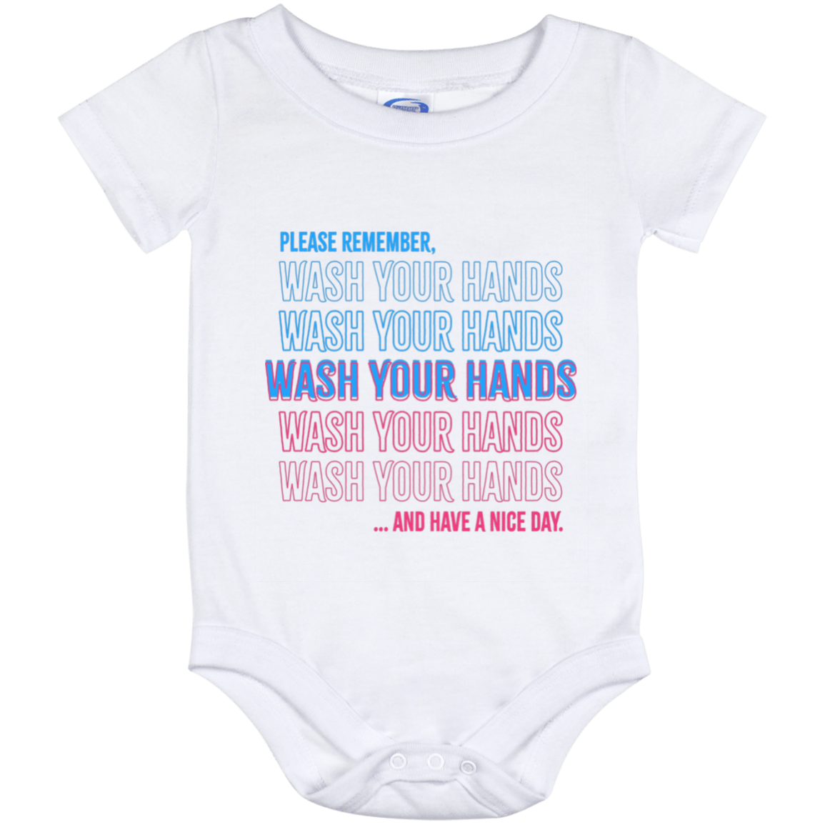 Please Remember To Wash Your Hands And Have A Nice Day Funny Baby Onesie - Baby Infant Bodysuit, White, Baby Onesie - 12 Month