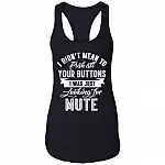 I Didn't Mean To Push All Your Buttons I Was Just Looking For Mute Tank Top Tee - Ladies Racerback Tank, Black, Ladies Racerback Tank