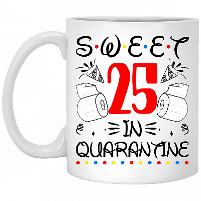 Sweet 25 In Quarantine Happy 25th Birthday 2020 Gifts Ceramic Coffee Mug - Water Bottle - Color Changing Mug, White, 11 oz. White Mug