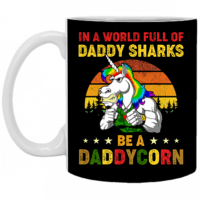 In a World Full of Daddy Sharks Be a Daddycorn Retro Vintage Ceramic Coffee Mug - Beer Stein - Water Bottle, Black, 11 oz. White Mug