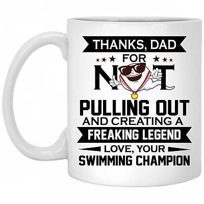 Thanks Dad For Not Pulling Out From Swimming Champion Ceramic Coffee Mug - Funny Fathers Day Gift, White, 11 oz. White Mug