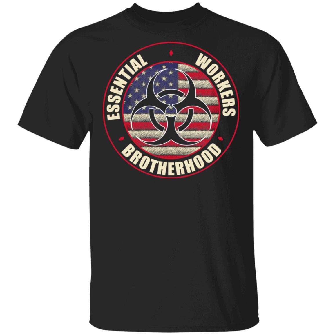 Essential Workers Brotherhood T-Shirt - Essential Employee 2020 Shirt, Black, Unisex T-Shirt