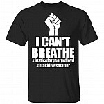 I Can’t Breathe Black Lives Matter Justice For George Floyd T-Shirt, Black, Unisex T-Shirt