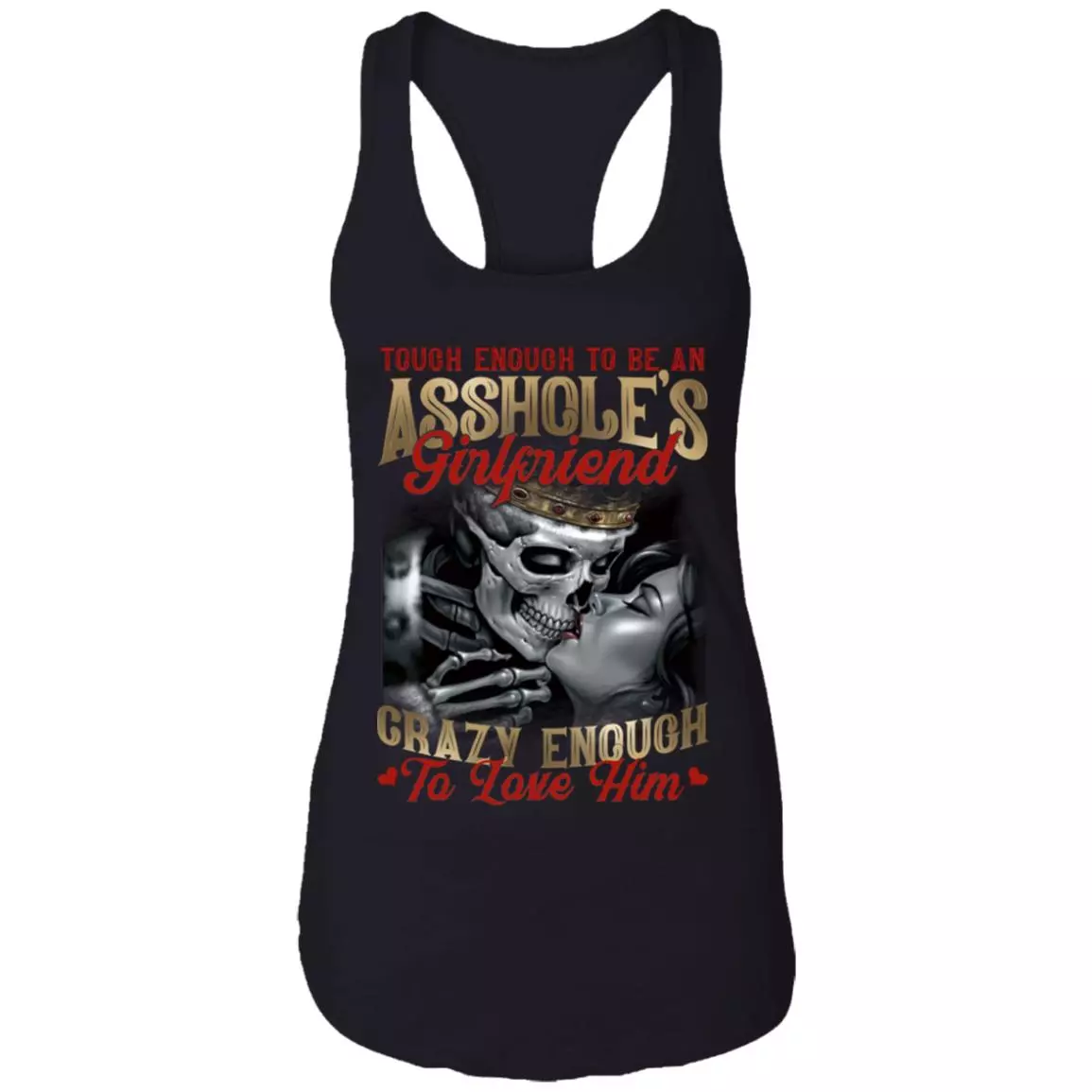 Tough Enough To Be An Asshole's Girlfriend Crazy Enough To Love Him Skull T-Shirt - Funny Girlfriend Shirt, Black, Ladies Racerback Tank