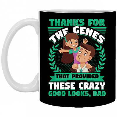 Thanks For The Genes That Provided These Crazy Good Looks Dad Gift From Kids Ceramic Coffee Mug - Water Bottle, Black, 11 oz. White Mug