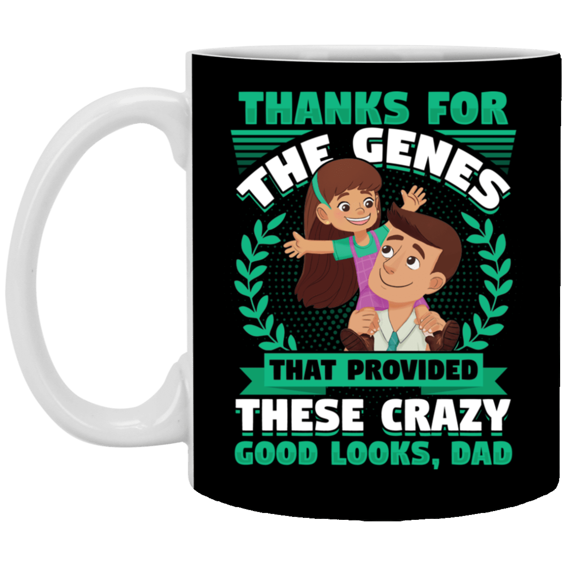 Thanks For The Genes That Provided These Crazy Good Looks Dad Gift From Kids Ceramic Coffee Mug - Water Bottle, Black, 11 oz. White Mug