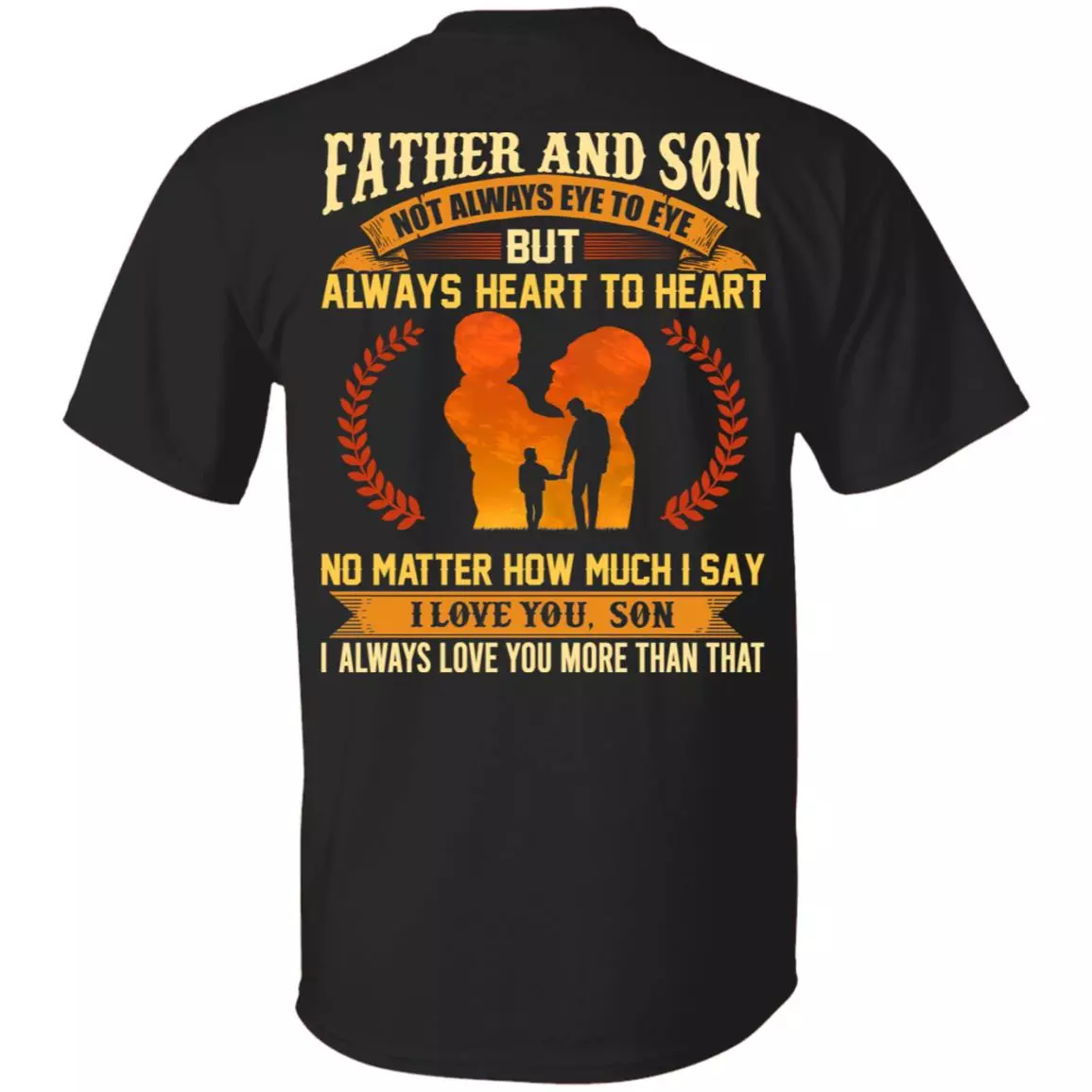 Father and Son Not Always Eye To Eye But Always Heart To Heart Print On Back T-Shirt, Black, Unisex T-Shirt