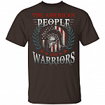 The American People Are Warriors 4th of July Shirt - 4th of July Outfit, Dark Chocolate, Unisex T-Shirt