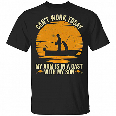 Cant Work Today My Arm Is In A Cast WIth My Son T-Shirt - Funny Fishing Dad Shirt, Black, Unisex T-Shirt