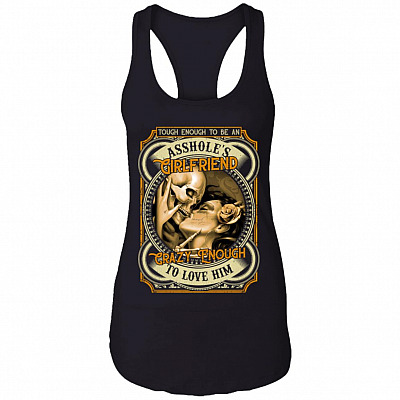 Skull Tough Enough to Be an Asshole Girlfriend Crazy Enought Love Him Tank Top Tee - Ladies Racerback Tank, Black, Ladies Racerback Tank
