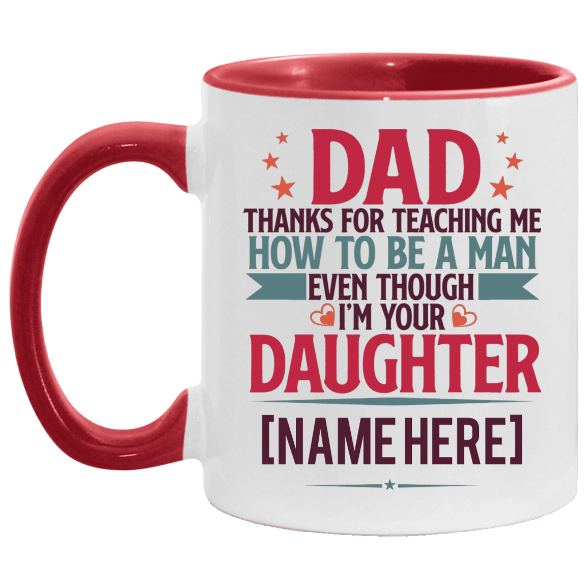 Personalized Dad Thanks For Teaching Me How To Be A Man I'm Your Daughter Accent Mug, White/Red, 11 oz. Accent Mug