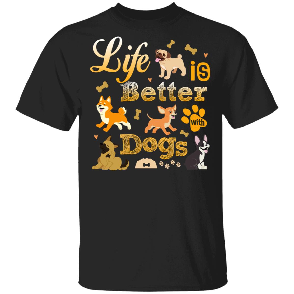 Life Is Better With Dog T-Shirt - Funny Cute Dog Lover Gifts Shirt, Black, Unisex T-Shirt