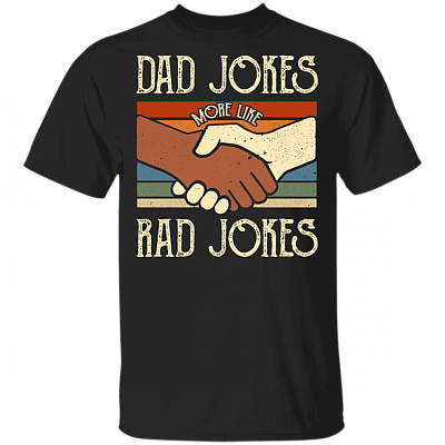 Dad Jokes More Like Rad Jokes Haha Funny Dad Father's Day Gift For Dad T-shirt, Black, Unisex T-Shirt