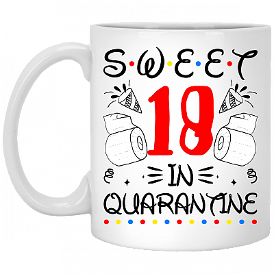 Sweet 18 In Quarantine Happy 18th Birthday 2020 Gifts Ceramic Coffee Mug - Water Bottle - Color Changing Mug, White, 11 oz. White Mug