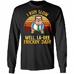 I Run Slow Well La-Dee Frickin' Dah Vintage Hoodie - Sweatshirt - Long Sleeve Shirt, Black, Long Sleeve