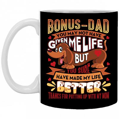 Bonus Dad You May Not Have Given Me Life Ceramic Coffee Mug - Beer Stein -WaterBottle - Funny Dachshund Dad mug, Black, 11 oz. White Mug