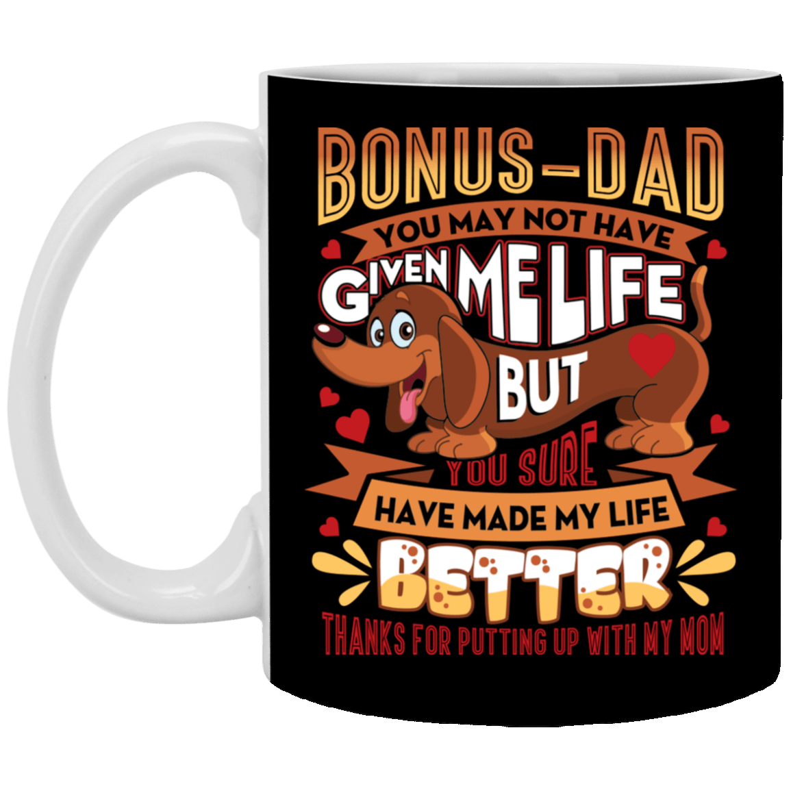 Bonus Dad You May Not Have Given Me Life Ceramic Coffee Mug - Beer Stein -WaterBottle - Funny Dachshund Dad mug, Black, 11 oz. White Mug Bonus Dad You May Not Have Given Me Life Ceramic Coffee Mug - Beer Stein -WaterBottle - Funny Dachshund Dad mug, Black, 11 oz. White Mug