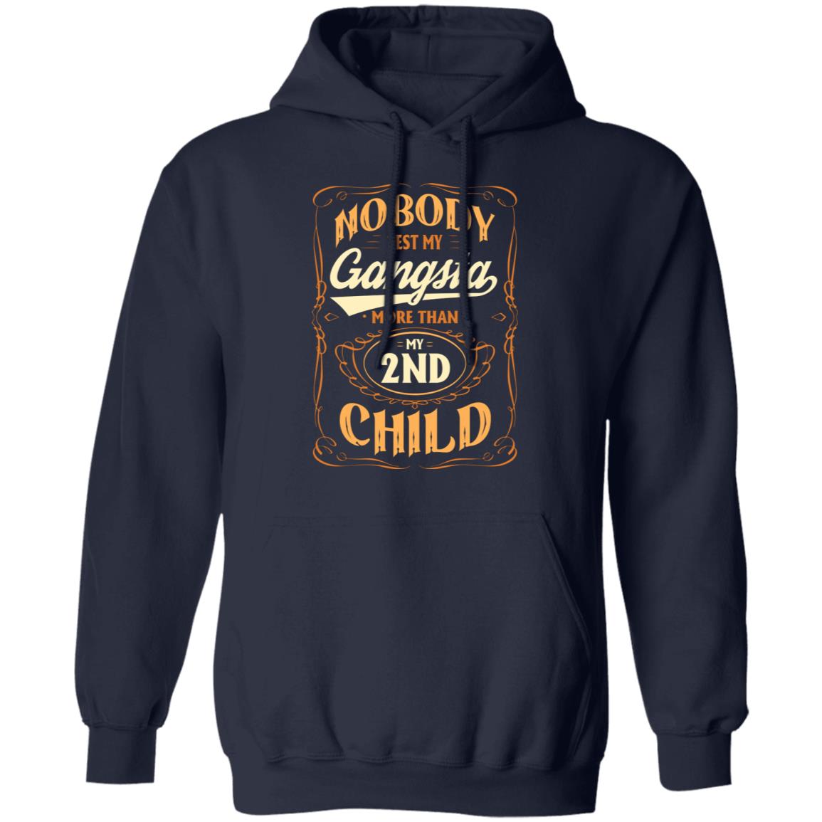 Nobody Test My Gangsta More Than My 2nd Child Gift Hoodie Sweatshirt - Funny Dad Daddy Fathers Day Meme Shirt, Navy, Hoodie
