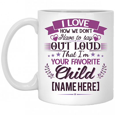 Personalized I Love How We Don't Have To Say Out Loud Coffee Mug - Beer Stein - Water Bottle, White, 11 oz. White Mug