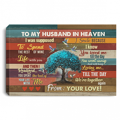 To My Husband In Heaven I Was Supposed To Spend The Rest Of My Life Hummingbird Canvas Prints - Unframed Poster, White, 0.75'' Framed Canvas