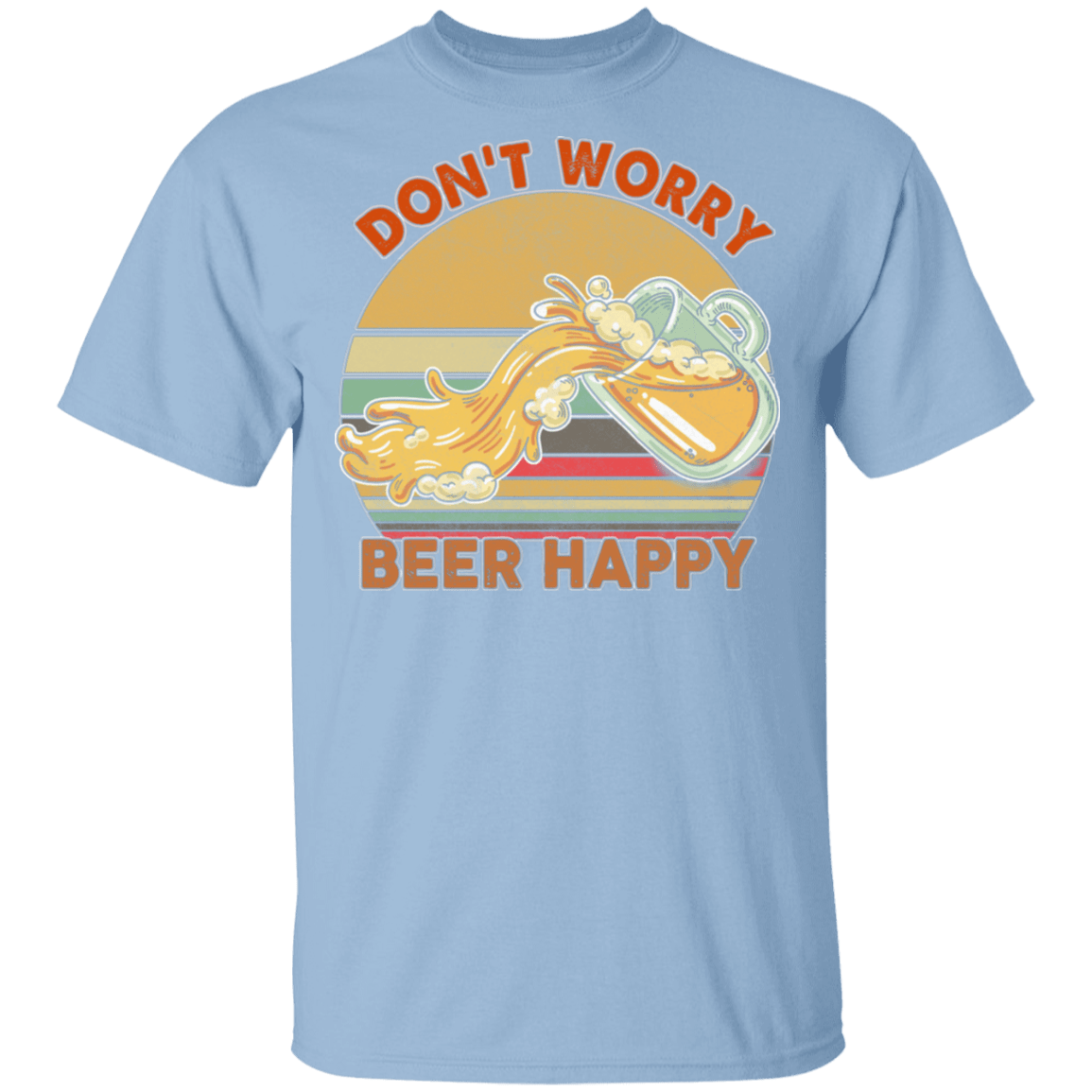 Don't Worry Beer Happy T-Shirt - Funny Drinking Buddies Shirt, Light Blue, Unisex T-Shirt