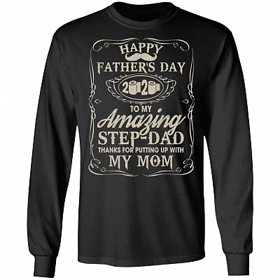 Happy Father's Day 2020 To My Step Dad Quarantined Hoodie Sweatshirt- Thanks For Putting Up With My Mom Shirt, Black, Long Sleeve