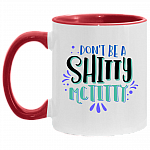 Don't Be A Shitty Mctitty Funny Accent Mug - Ceramic Coffee Mug, White/Red, 11 oz. Accent Mug