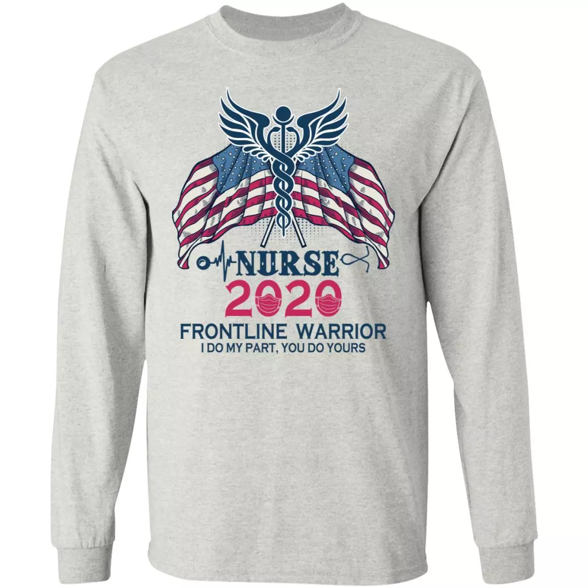 Frontline Warrior I Do My Part You Do Yours Nurse Appreciation Gifts Hoodie-Sweatshirt-Long Sleeve Shirt, Ash, Long Sleeve