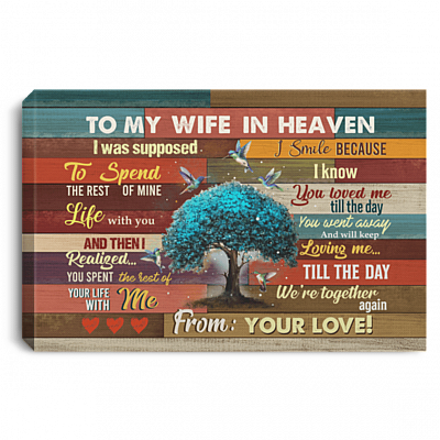 To My Wife In Heaven I Was Supposed To Spend The Rest Of My Life Hummingbird Canvas Prints - Unframed Poster, White, 0.75'' Framed Canvas