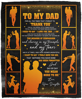 To My Dad for All the Times That I Forgot to Thank You Fleece Blanket - Premium Sherpa Blanket - Woven Blanket, White, Cozy Plush Fleece Blanket - 50x60