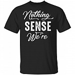 Nothing Makes Sense When We're Apart T-Shirt - Funny Matching Shirt, Black, Unisex T-Shirt Nothing Makes Sense When We're Apart T-Shirt - Funny Matching Shirt, Black, Unisex T-Shirt
