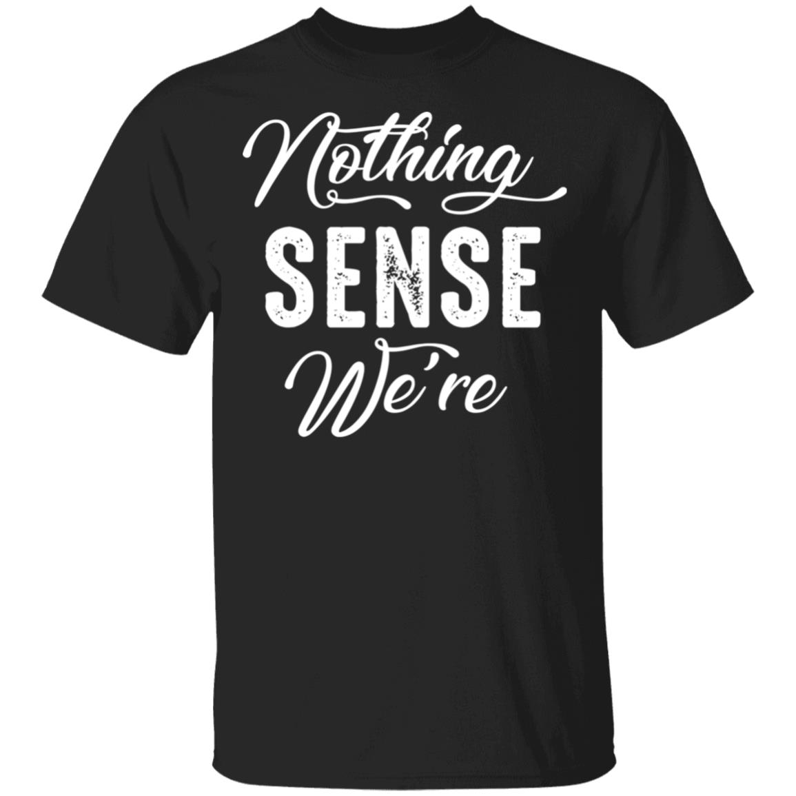Nothing Makes Sense When We're Apart T-Shirt - Funny Matching Shirt, Black, Unisex T-Shirt Nothing Makes Sense When We're Apart T-Shirt - Funny Matching Shirt, Black, Unisex T-Shirt