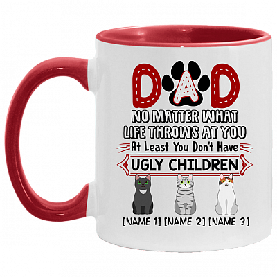 Personalized Dad No Matter What Life Throws at You at Least You Don't Have Ugly Children Three Custom Accent Mug, White/Red, 11 oz. Accent Mug