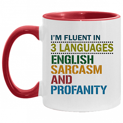 I'm Fluent in 3 Languages English Sarcasm and Profanity Accent Mug, White/Red, 11 oz. Accent Mug