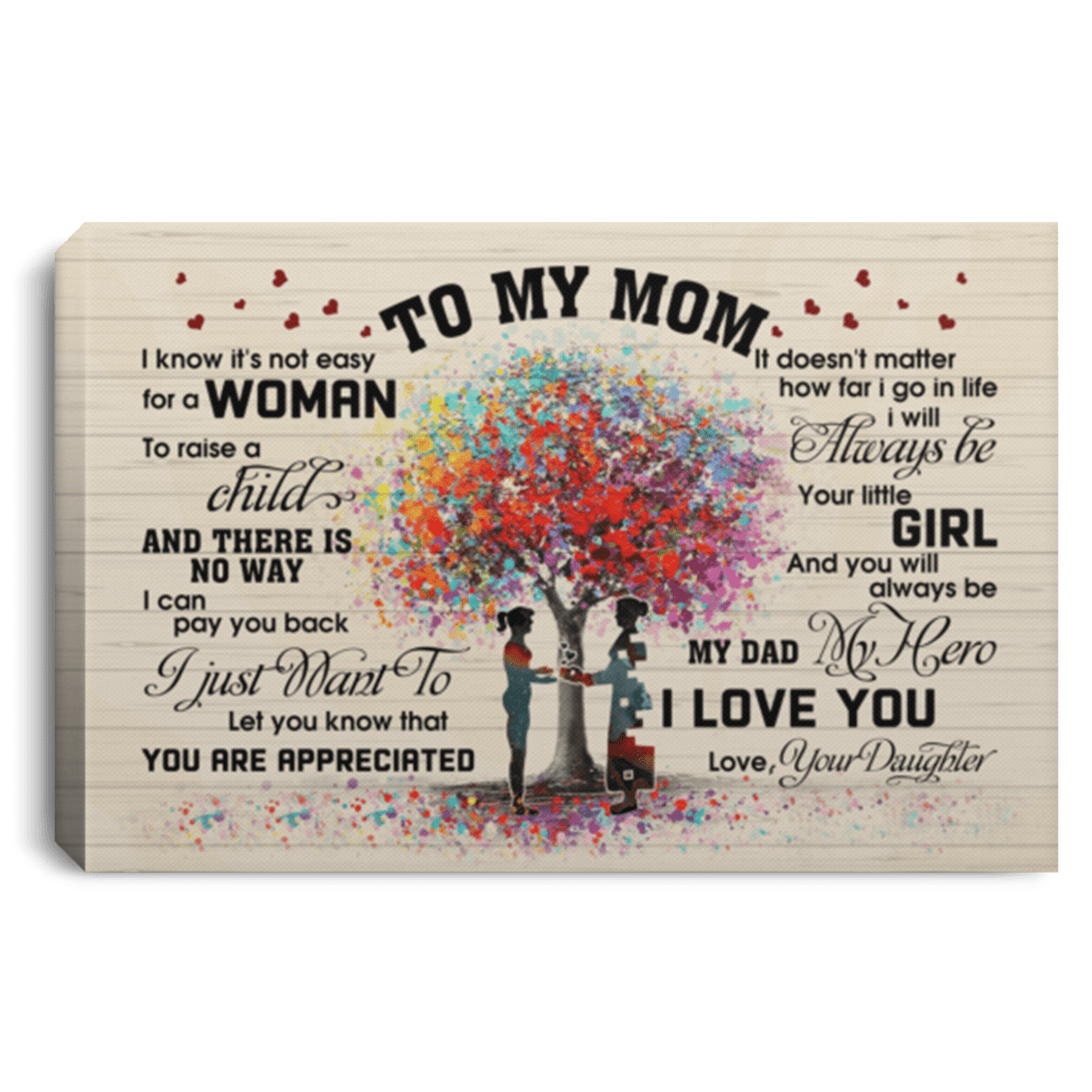 From Daughter to My Mom I Know It's Not Easy for a Woman to Raise a Child Framed Canvas - Unframed Poster, White, 0.75'' Framed Canvas